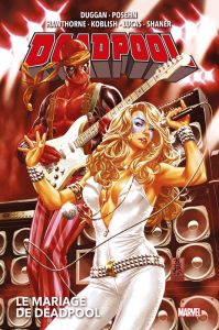 Deadpool Tome 3 : Le mariage de Deadpool - Duggan Gerry - Posehn Brian - Hawthorne Mike - Kob