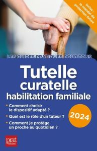 Tutelle, curatelle habilitation familiale. Edition 2024 - Vallas-Lernez Emmanuèle - Auteuil Michèle - Marie