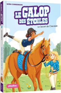 Le galop des étoiles Tome 2 : Le secret de Cherokee - Zimmermann Naïma - Delrieu Ariane