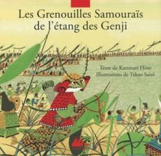 Les Grenouilles Samouraïs de l'étang de Genji. D'après le Heiké monogatari - Hino Kazunari - Saito Takao - Garde Renée