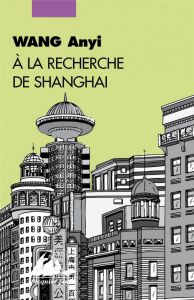 A la recherche de Shanghai - Wang Anyi - André Yvonne