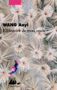 L'histoire de mon oncle - Wang Anyi - André Yvonne