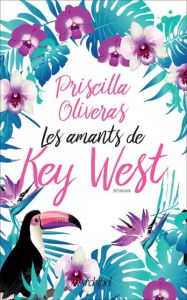 Les amants de Key West - Oliveras Priscilla - Beury Maryline