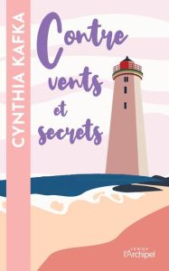 Contre vents et secrets - Kafka Cynthia