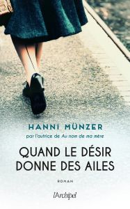 Quand le désir donne des ailes - Münzer Hanni - Maurice Céline