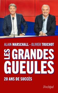 Les "Grandes Gueules". 20 ans de succès - Marschall Alain - Truchot Olivier - Taubmann Miche