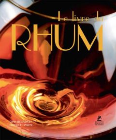 Le livre du rhum - Becker Dirk - Wirtz Dieter H. - Bermond-Gettle Vir