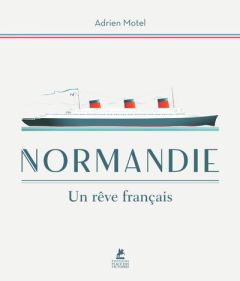 Normandie. Un rêve français - Motel Adrien - Auvigne Jan - Iribe Paul - Ternat P