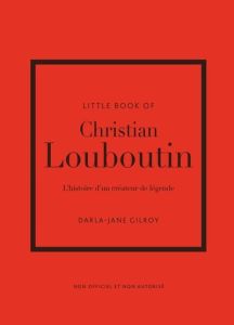 Little Book of Louboutin - Gilroy Darla-Jane - Des Horts Stéphanie