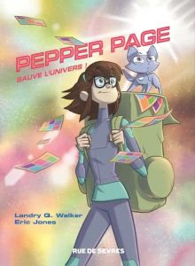 Pepper Page Tome 1 : Pepper Page sauve l'univers ! - Walker Landry - Jones Eric - Delarbre Alice