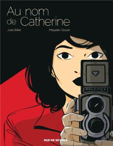 La guerre de Catherine : Au nom de Catherine - Billet Julia - Goust Mayalen