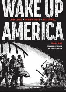 Wake up America Intégrale : 1940 - 1965. 25 ans de lutte pour les droits civiques - Lewis John - Aydin Andrew - Powell Nate - Béguerie