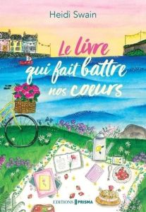 Le livre qui fait battre nos coeurs - Swain Heidi - Boutin Paul