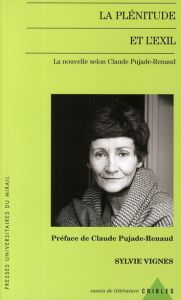 La plénitude et l'exil. La nouvelle selon Claude Pujade-Renaud - Vignes Sylvie - Pujade-Renaud Claude