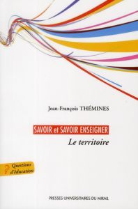 Savoir et savoir enseigner. Le territoire - Thémines Jean-François