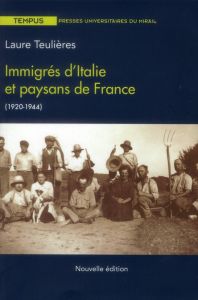 Immigrés d'Italie et paysans de France (1920-1944) - Teulières Laure