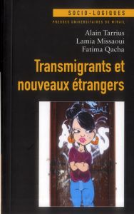 Transmigrants et nouveaux étrangers - Tarrius Alain - Missaoui Lamia - Qacha Fatima - Bo