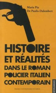 Histoire et réalités dans le roman policier italien contemporain - De Paulis-Dalembert Maria Pia