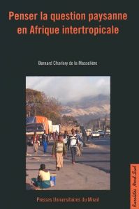 Penser la question paysanne en Afrique intertropicale - Charlery de la Masselière Bernard