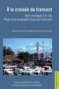 A la croisée du transect. De la montagne à la ville, éloge d'une géographie tropicale traversière - Charlery de la Masselière Bernard - Calas Bernard