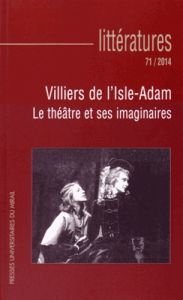 Littératures N° 71/2014 : Villiers de l'Isle-Adam. Le théâtre et ses imaginaires - Glaudes Pierre - Vibert Bertrand