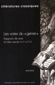 Littératures classiques N° 90/2016 : Les voies du "genre". Rapports de sexe et rôles sexués (XVIe-XV - Lotterie Florence