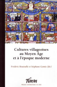 Cultures villageoises au Moyen Age et à l'époque moderne - Boutoulle Frédéric - Gomis Stéphane