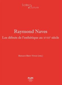 Raymond Naves. Les débuts de l'esthétique au XVIIIe siècle - Bret-Vitoz Renaud