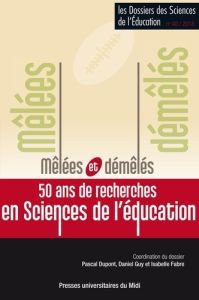 Les dossiers des Sciences de l'Education N° 40/2018 : Mêlées et démêlés, 50 ans de recherches en sci - Dupont Pascal - Guy Daniel - Fabre Isabelle