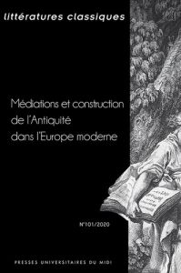 Littératures classiques N° 101/2020 : Médiations et construction de l'Antiquité dans l'Europe modern - Chométy Philippe - Champy Flora - Labrune Caroline