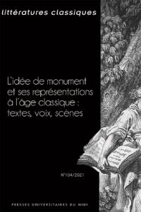 Littératures classiques N° 104/2021 : L'idée de monument et ses représentations à l'âge classique. T - Grosperrin Jean-Philippe