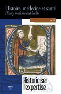 Histoire, médecine et santé N° 18, hiver 2020 : Historiciser l'expertise. L'autorité de l'expert en - Nicoud Marilyn