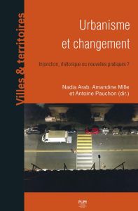 Urbanisme et changement. Injonctions, rhétorique ou nouvelles pratiques ? - Arab Nadia - Mille Amandine - Pauchon Antoine