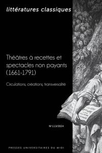 Littératures classiques N° 113, 2024 : Théâtres à recettes et spectacles non payants (1661-1791). Ci - Nestola Barbara - De Luca Emanuele