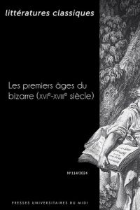 Littératures classiques N° 114/2024 : Les premiers âges du bizarre (XVIe-XVIIIe siècle) - Grosperrin Jean-Philippe