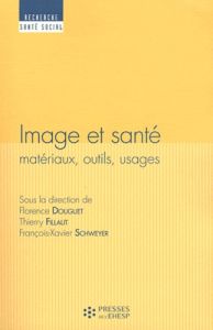 Image et santé. Matériaux, outils, usages - Douguet Florence - Fillaut Thierry - Schweyer Fran