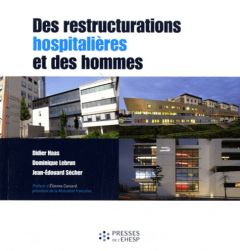Des restructurations hospitalières et des hommes - Haas Didier - Lebrun Dominique - Sécher Jean-Edoua