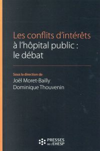 Les conflits d'intérêt à l'hôpital public. Le débat - Moret-Bailly Joël - Thouvenin Dominique