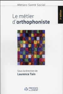 Le métier d'orthophoniste. Langage, genre et profession, 2e édition - Tain Laurence - Dubar Claude