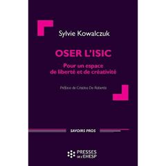 Oser l'ISIC. Pour un espace de liberté et de créativité - Kowalczuk Sylvie - De Robertis Cristina