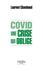 Covid. Une crise qui oblige - Chambaud Laurent