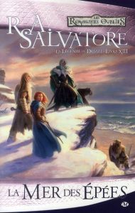 La Légende de Drizzt Tome 13 : La Mer des épées - Salvatore R. A. - Quémener Sonia