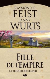 La Trilogie de l'Empire Tome 1 : Fille de l'empire - Feist Raymond Elias - Wurts Janny - Vétillard Anne