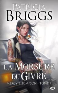 Mercy Thompson Tome 7 : La morsure du givre - Briggs Patricia - Lenoir Lorène