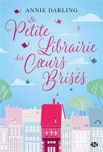 La petite librairie des coeurs brisés - Darling Annie - Moreau Florence