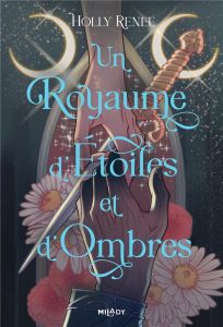 Un royaume d'étoiles et d'ombres - Renee Holly - Arnaud Louise