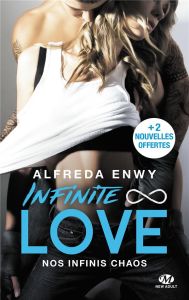 Infinite Love Tome 1 : Nos infinis chaos. Suivi de Nos infinis moments et Nos infinis plus loin - Enwy Alfreda