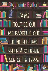 J'aime tout ce qui me rappelle que je ne suis pas seule à souffrir sur cette terre - Butland Stephanie - Versini Barbara