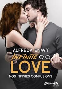 Infinite Love Tome 5 : Nos infinies confusions - Enwy Alfreda