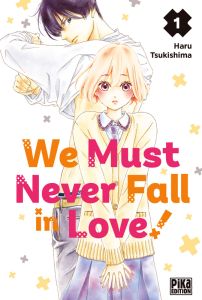 We Must Never Fall in Love! Tome 1 - Tsukishima Haru